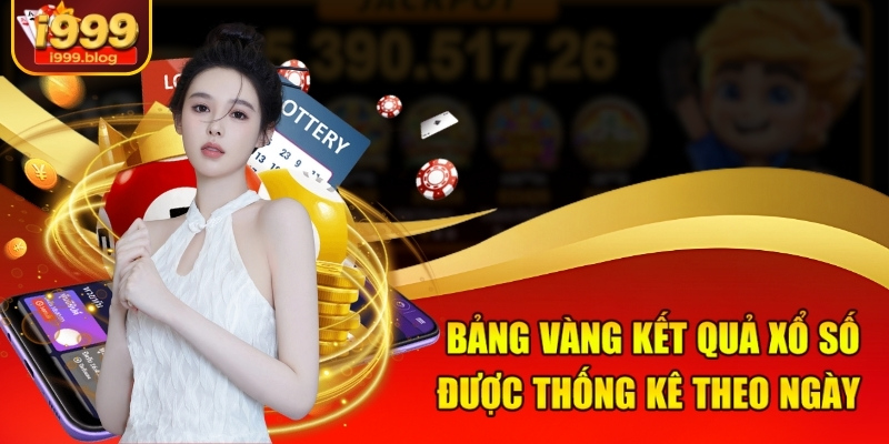 Bảng vàng kết quả xổ số được thống kê theo ngày