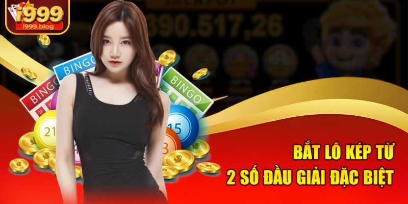 Bắt lô kép từ 2 số đầu giải đặc biệt