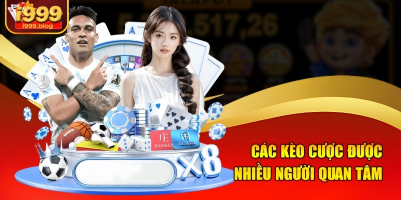 Các kèo thơm hôm nay nhất định phải bắt