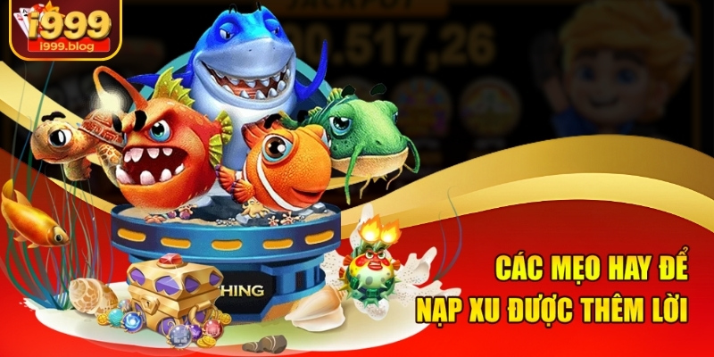 Các mẹo hay để nạp xu được thêm lời 