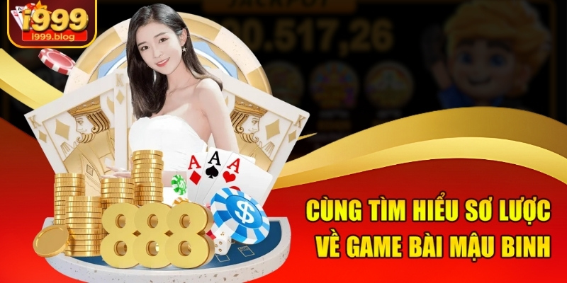 Cùng tìm hiểu sơ lược về game bài Mậu Binh