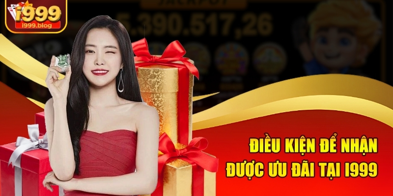 Điều kiện để nhận được ưu đãi tại i999