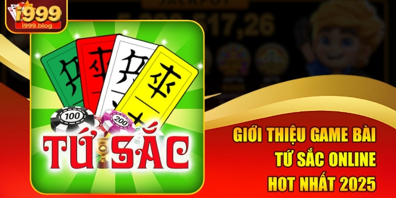 Giới thiệu game bài Tứ Sắc online hot nhất 2025