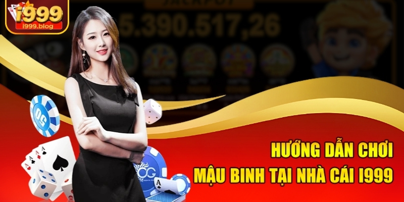 Hướng dẫn chơi Mậu Binh tại nhà cái i999