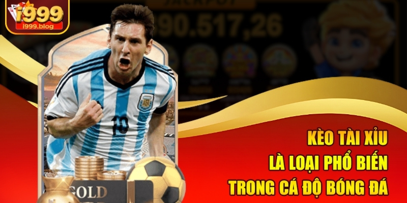 Kèo Tài xỉu là loại phổ biến trong cá độ bóng đá