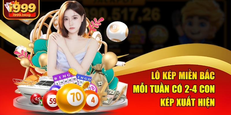 Lô kép miền Bắc mỗi tuần có 2-4 con kép xuất hiện