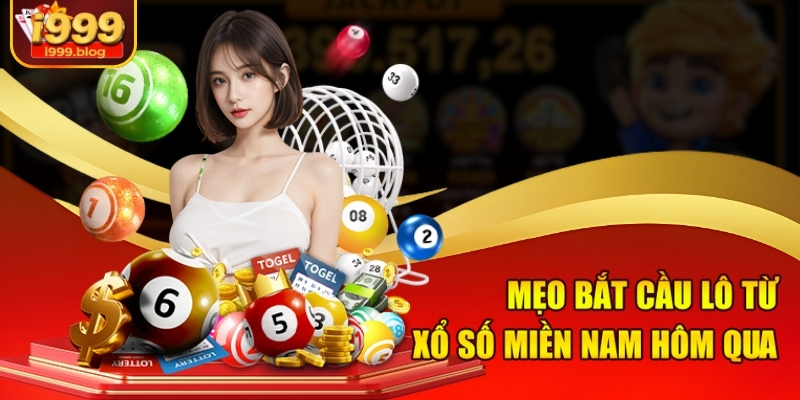 Mẹo bắt cầu lô từ xổ số miền Nam hôm qua