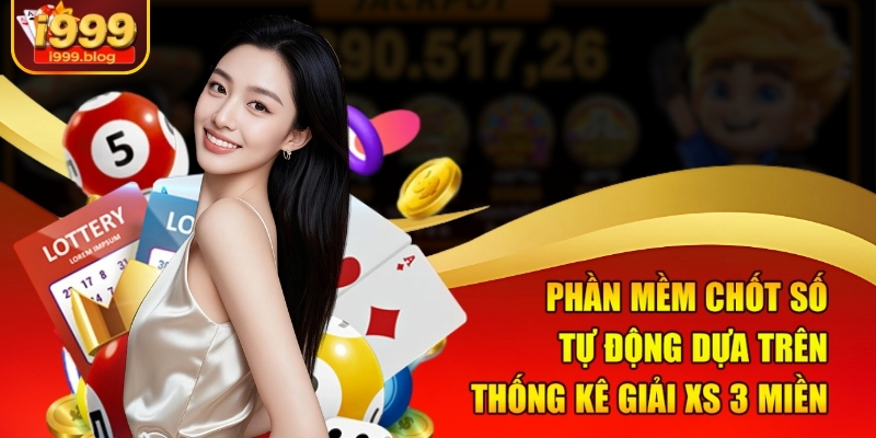 Phần mềm chốt số tự động dựa trên thống kê giải XS 3 miền