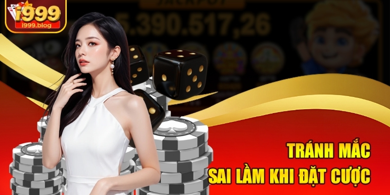 Tránh mắc sai lầm khi đặt cược