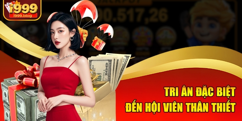 Tri ân đặc biệt đến hội viên thân thiết 