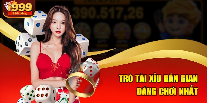  Trò tài xỉu dân gian đáng chơi nhất 